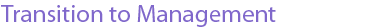 Transition to management
